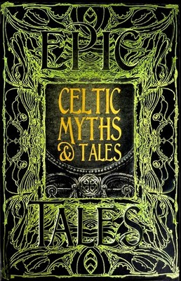 Celtic Myths & Tales: Epic Tales (Gothic Fantasy)