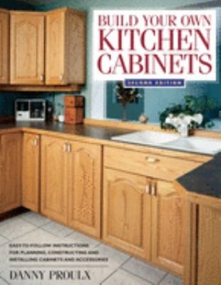 Build Your Own Kitchen Cabinets Paperback Danny Proulx