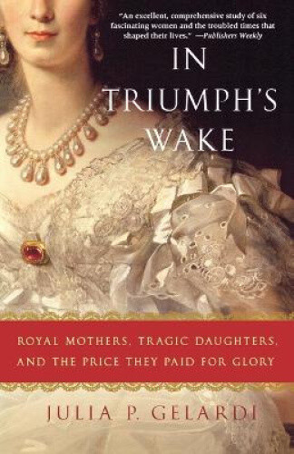 Thumbnail - In Triumph's Wake: Royal Mothers, Tragic Daughters, And The Price They