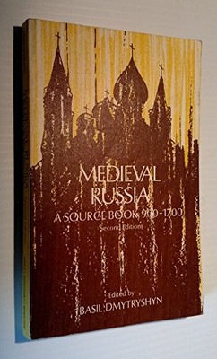 MEDIEVAL RUSSIA - A SOURCE BOOK, 900-1700 By Basil Dmytryshyn **Excellent**