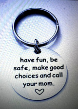 Have Fun, Be Safe, Make Good Choices and Call Your Mom Stainless Steel Keychain