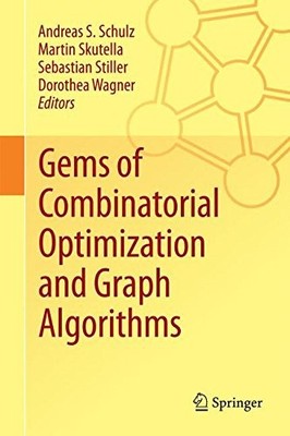 GEMS OF COMBINATORIAL OPTIMIZATION AND GRAPH ALGORITHMS By Andreas S. Schulz