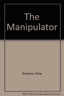 THE MANIPULATOR By D. Brookins