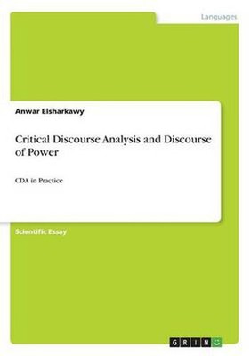 Critical Discourse Analysis and Discourse of Power: CDA in Practice by Anwar Els