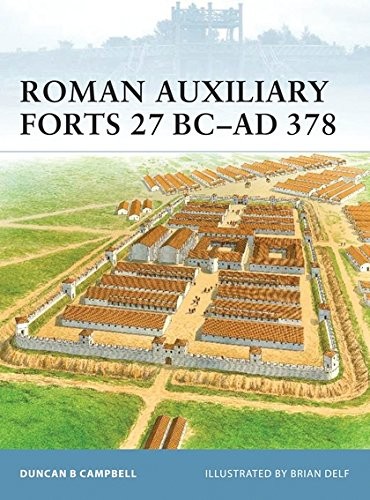 Roman Auxiliary Forts (Fortress),Duncan B. Campbell, Brian Delf