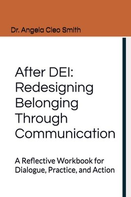 After DEI: Redesigning Belonging Through Communication: A Reflective  by Smith