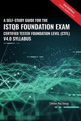 A Self-Study Guide For The ISTQB Foundation Exam Certified Tester Foundation...