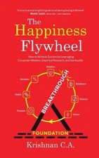 The Happiness Flywheel: How to Achieve Success by Leveraging Corporate Wisdom, E