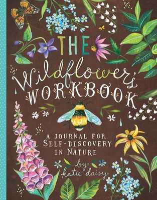 The Wildflower's Workbook: A Journal for Self-Discovery in Nature (Nature Journa