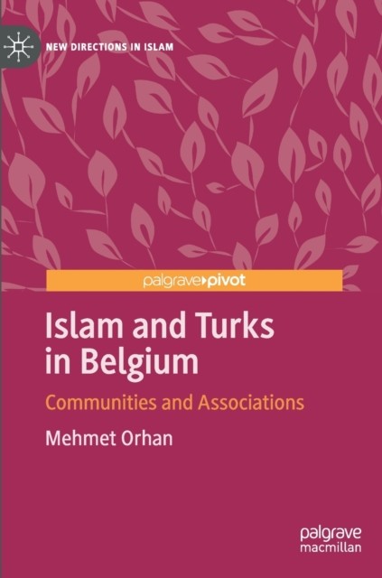 Islam and Turks in Belgium: Communities and  by Mehmet Orhan HARDBACK