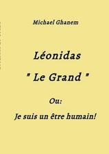 Lonidas Le Grand: Je suis un ?tre humain ! by Michael Ghanem (French) Paperback