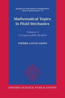 Mathematical Topics in Fluid Mechanics by Pierre-Louis Lions: New