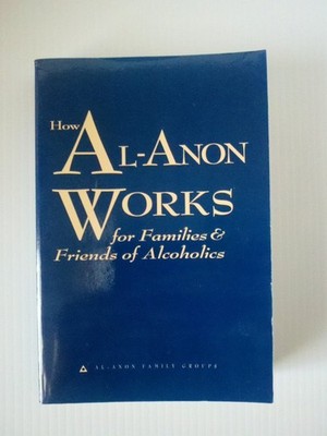 How Al-Anon Works for Families & Friends of Alcoholics by Al-Anon Family Gro...