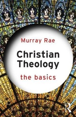 Murray Rae Christian Theology: The Basics (Taschenbuch) Basics
