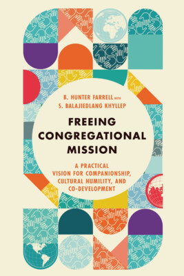 Freeing Congregational Mission: A Practical Vision For Companionship, Cultu...
