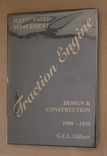 Illustrated Supplement  Traction Engine 1900 - 1930 - G.F.A. Geoffrey Gilbert