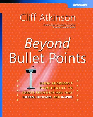 Cliff Atkinson : Beyond Bullet Points: Using Microsoft  P FREE Shipping, Save £s
