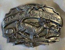 I'd Rather Be Hunting Deer Hunter Pewter 1987 Belt Buckle by Siskiyou USA Made