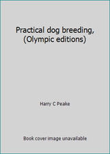 Practical dog breeding, (Olympic editions) by Harry C Peake