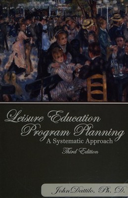 Leisure Education Program Planning : A Systematic Approach John D