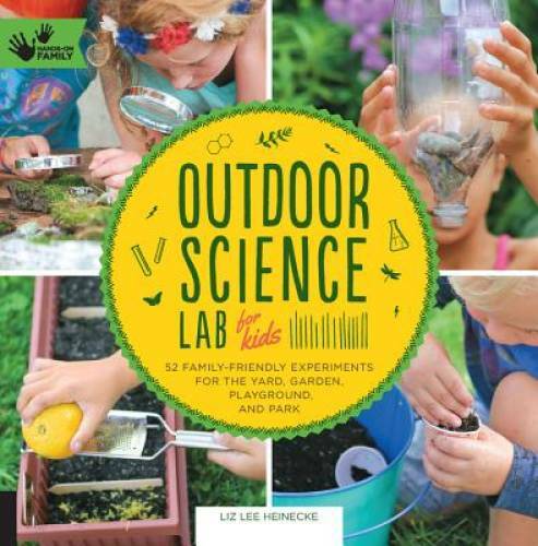 Outdoor Science Lab for Kids: 52 Family-Friendly Experiments for the - VERY GOOD