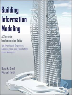 Building Information Modeling: A Strategic Impl, Smith, Tardif Hardcover+=