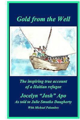 Gold from the Well: The inspiring true - paperback, 1544641745, Jocelyn Josh Apo