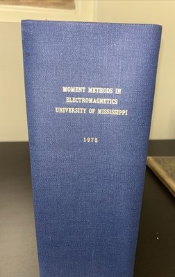 Moment Methods In Electromagnetics Univ. of Mississippi, 1975
