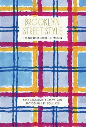 Brooklyn Street Style: The No-Rules - Paperback, by Anya Sacharow; Shawn - Good
