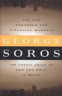 The New Paradigm for Financial Markets: The Credit Crisis of 2008 and What It Me