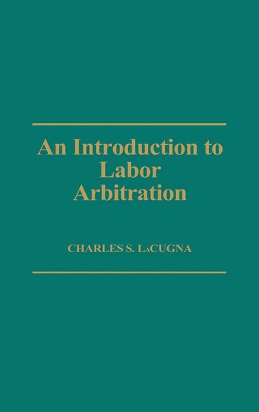 Charles Lacugna | An Introduction To Labor Arbitration | Buch | Englisch (1988)-image