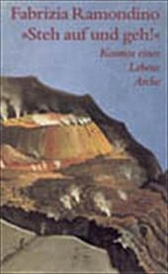 'Steh auf und geh'. Kosmos eines Lebens, Fabrizia Ramondino