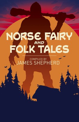 Norse Fairy & Folk Tales (Arcturus Classics, 152)