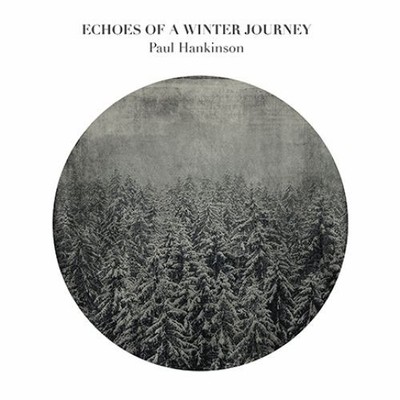 Echoes of a Winter Journey (Digipak) Hankinson, Paul:
