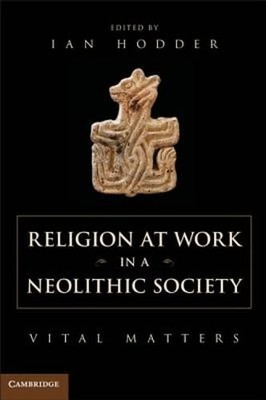 Religion at Work in a Neolithic Society by Ian Hodder: Used