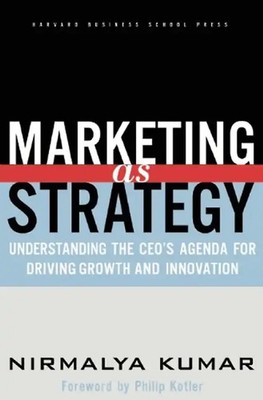 Marketing as Strategy: Understanding the CEO's Agenda for Driving Growth and Inn