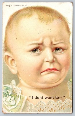 I Dont Want To Postcard 1909 Babys Habits No 4 Crying Infant