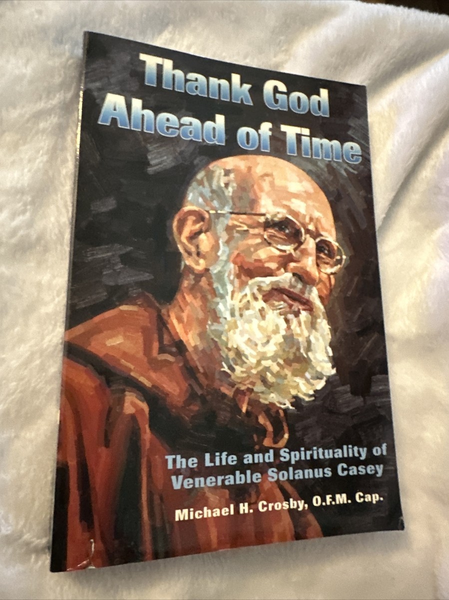 pb-casey Thank God Ahead of Time: The Life and Spirituality of Solanus Casey PB  Religious 9780819908797| eBay