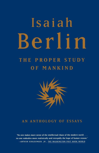Thumbnail - The Proper Study Of Mankind: An Anthology Of Essays By Roger Hausheer