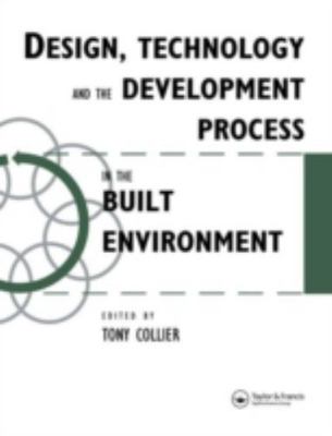 Design, Technology and the Development Process in the Built Environment, Pape...