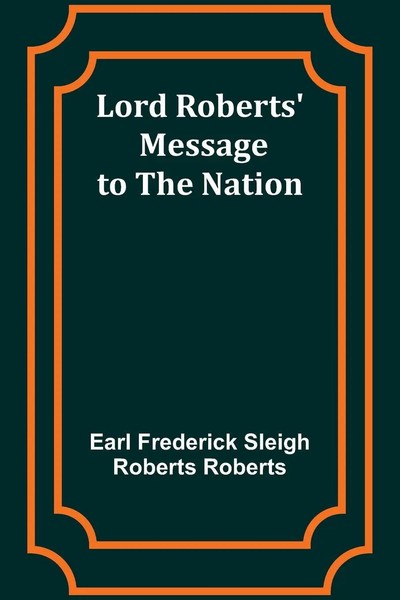 Earl Frederick Roberts | Lord Roberts' Message To The Nation | Taschenbuch-image