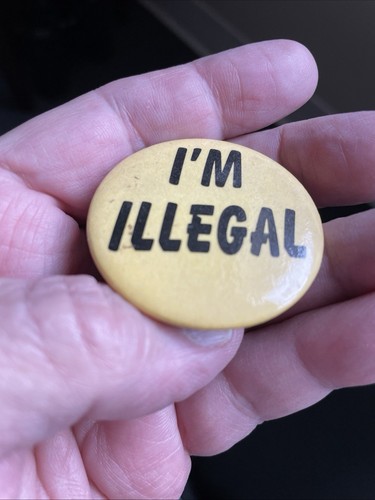 Rare I'm Illegal Pinback Button 1980s Political Cause Immigration Solidarity - Picture 3 of 8