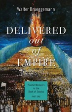 Delivered out of Empire: Pivotal Moments in the Book of Exodus, Part One (Pi...