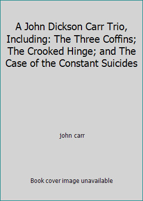 A John Dickson Carr Trio, Including: The Three Coffins; The Crooked Hinge;...