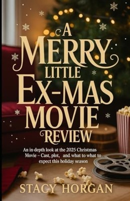 A Merry Little Ex-Mas Movie Review: An In-Depth Look at - paperback NEW Horgan,