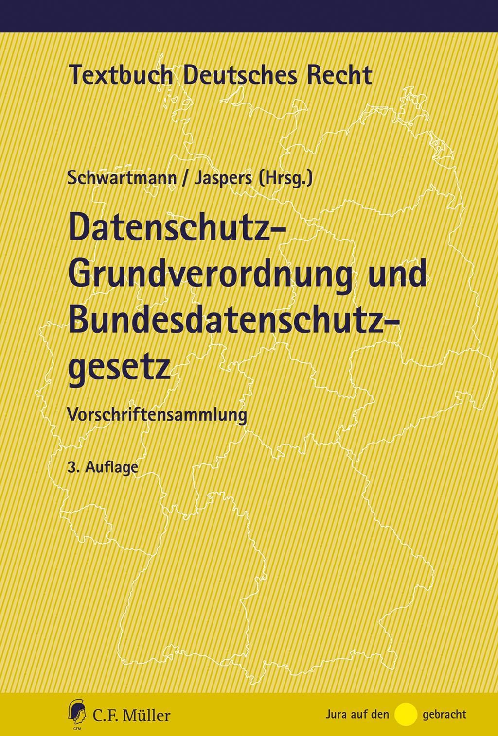 Datenschutz-Grundverordnung und Bundesdatenschutzgesetz Rolf Schwartmann