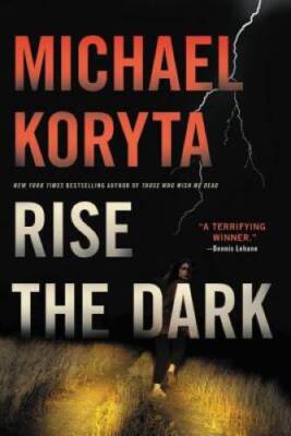 Rise the Dark - Paperback By Koryta, Michael - ACCEPTABLE