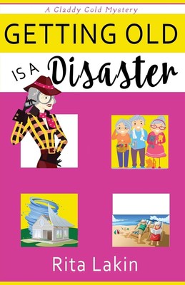 Getting Old is a Disaster (Gladdy Gold Mystery)