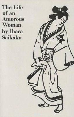 The Life of an Amorous Woman and Other Writings by Ihara Saikaku (English) Paper