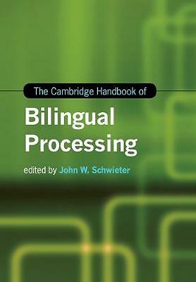 The Cambridge Handbook of Bilingual Processing Schwieter Paperback 9781107630765